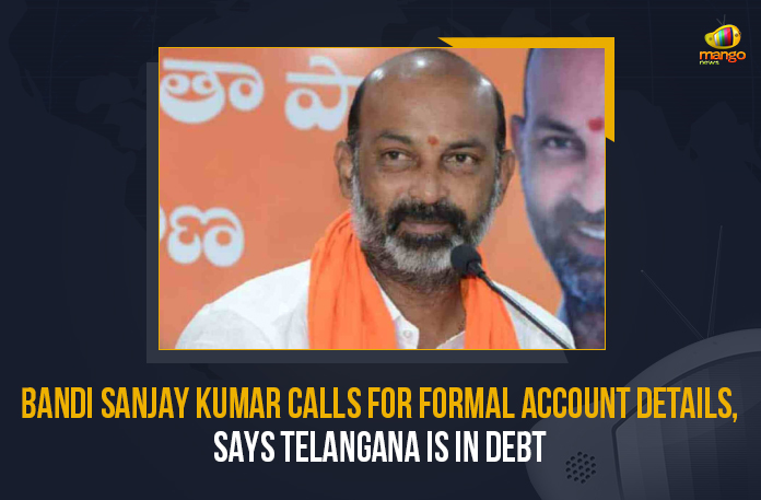 Bandi-Sanjay-Kumar-Calls-For-Formal-Account-Details,-Says-Telangana-Is-In-Debt Bandi Sanjay Kumar Calls For Formal Account Details Says Telangana Is In Debt, Bandi Sanjay Kumar Calls For Formal Account Details, Bandi Sanjay Kumar Says Telangana Is In Debt, Telangana Is In Debt, Formal Account Details, Bharatiya Janata Party state president Bandi Sanjay Kumar, BJP state president Bandi Sanjay Kumar, Bandi Sanjay Kumar, Bandi Sanjay Kumar Says Telangana is in debt we demand formal account, formal account, Telangana debt, Telangana BJP President said That Telangana is in debt, Telangana BJP President, Telangana BJP President Bandi Sanjay Kumar, MP Bandi Sanjay Kumar demands formal account, Mango News,