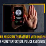 Hyderabad Musician Threatened With Morphed Video For Money Extortion, Police Registers FIR Hyderabad Musician Threatened With Morphed Video For Money Extortion Police Registers FIR, musician was being harassed and threatened using his morphed videos with the fraudsters extorting money, morphed videos, musician was being harassed and threatened using his morphed videos, musician was being harassed By fraudsters extorting money, Police Registers FIR, Music director blackmailed By fraudsters extorting money, music director registered a case with the Cyber Police after he was blackmailed, Cyber Police Registers FIR, morphed videos News, morphed videos Latest News, morphed videos Latest Updates, morphed videos Live Updates, Mango News,