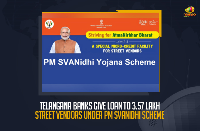 Telangana-Banks-Give-Loan-To-3.57-Lakh-Street-Vendors-Under-PM-SVANidhi-Scheme Telangana Banks Give Loan To 3.57 Lakh Street Vendors Under PM SVANidhi Scheme, Telangana Banks Give Loan To 3.57 Lakh Street Vendors, 3.57 Lakh Street Vendors, PM SVANidhi Scheme, Telangana Banks Give Loan To Street Vendors, Loan To Street Vendors, Street Vendors, Prime Minister Street Vendors, PM SVANidhi Yojana for Street Vendor Loan, Street Vendor Loan, PM SVANidhi, PM Street Vendor's AtmaNirbhar Nidhi, Telangana Banks, PM Street Vendor's AtmaNirbhar Nidhi Scheme, PM SVANidhi Scheme News, PM SVANidhi Scheme Latest News, PM SVANidhi Scheme Latest Updates, PM SVANidhi Scheme Live Updates, Mango News,