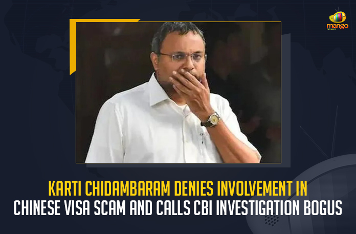 Karti-Chidambaram-Denies-Involvement-In-Chinese-Visa-Scam-And-Calls-CBI-Investigation-Bogus Karti Chidambaram Denies Involvement In Chinese Visa Scam And Calls CBI Investigation Bogus, Chidambaram Denies Involvement In Chinese Visa Scam, Karti Chidambaram Calls CBI Investigation Bogus, CBI Investigation Bogus, Chinese Visa Scam, Karti Chidambaram, Karti Chidambaram Denies Involvement In Chinese Visa Scam, Karti Chidambaram Member of Parliament of the Indian National Congress, MP Karti Chidambaram denied allegations of the Central Bureau of Investigation in the Chinese Visa Scam, allegations of the Central Bureau of Investigation in the Chinese Visa Scam, allegations of the CBI, Central Bureau of Investigation, MP Karti Chidambaram, CBI Investigation, Chinese Visa Scam News, Chinese Visa Scam Latest News, Chinese Visa Scam Latest Updates, Chinese Visa Scam Live Updates, Mango News,