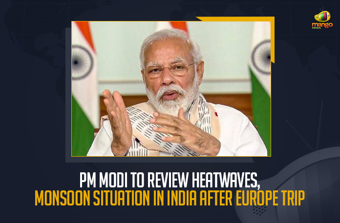 PM-Modi-To-Review-Heatwaves,-Monsoon-Situation-In-India-After-Europe-Trip (1) PM Modi To Review Heatwaves Monsoon Situation In India After Europe Trip, PM Modi To Review Heatwaves Situation In India After Europe Trip, PM Modi To Review Monsoon Situation In India After Europe Trip, Narendra Modi is scheduled to chair several meetings in Delhi, Prime Minister of India would review the heatwaves situation in India, PM Modi's Three-Nation Europe Visit, Three-Nation Europe Visit, Modi first trip abroad this year, PM Modi 3 Days Tour, PM Modi 3 Days Tour from May 2nd to May 4th, PM Modi Germany Tour News, PM Modi Germany Tour Latest News, PM Modi Germany Tour Latest Updates, PM Modi Germany Tour Live Updates, Narendra Modi, Prime Minister Narendra Modi, Prime Minister Of India, Narendra Modi Prime Minister Of India, Mango News,
