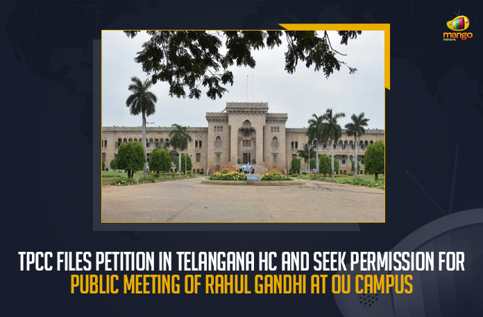 TPCC-Files-Petition-In-Telangana-HC-And-Seek-Permission-For-Public-Meeting-Of-Rahul-Gandhi-At-OU-Campus TPCC Files Petition In Telangana HC And Seek Permission For Public Meeting Of Rahul Gandhi At OU Campus, Public Meeting Of Rahul Gandhi At OU Campus, TPCC Files Petition In Telangana HC, Public Meeting Of Rahul Gandhi, TPCC Files Petition In Telangana HC And Seek Permission For Public Meeting Of Rahul Gandhi At Osmania University campus, OU Council Rejects Permission For Rahul Gandhi’s Public Meeting In Campus, Osmania University Council rejected permission from Congress seeking Rahul Gandhi's public meeting in the campus, Rahul Gandhi's public meeting in the Osmania University campus, Rahul Gandhi’s Public Meeting In Osmania University, Osmania University rejected Rahul Gandhi's request for a public meeting on the campus, Telangana Pradesh Congress Committee seeking permission for the public meeting, Rahul Gandhi’s visit to the OU, Osmania University, Rahul Gandhi Public Meeting, Rahul Gandhi Public Meeting News, Rahul Gandhi Public Meeting Latest News, Rahul Gandhi Public Meeting Latest Updates, Rahul Gandhi Public Meeting Live Updates, Mango News,