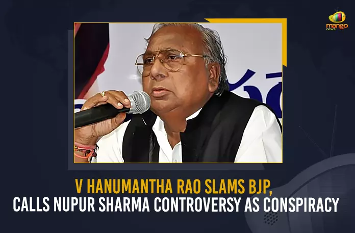 V Hanumantha Rao V Hanumantha Rao Slams BJP Calls Nupur Sharma Controversy As Conspiracy, V Hanumantha Rao Slams BJP, V Hanumantha Rao Calls Nupur Sharma Controversy As Conspiracy, Nupur Sharma Controversy As Conspiracy, Nupur Sharma controversy, BJP leaders like Nupur Sharma and Navin Jindal should be arrested immediately, V Hanumantha Rao slammed the BJP Government, V Hanumantha Rao, BJP Government, Nupur Sharma former Spokesperson of the Bharatiya Janata Party, Nupur Sharma controversy News, Nupur Sharma controversy Latest News, Nupur Sharma controversy Latest Updates, Nupur Sharma controversy Live Updates, Nupur Sharma, Mango News,