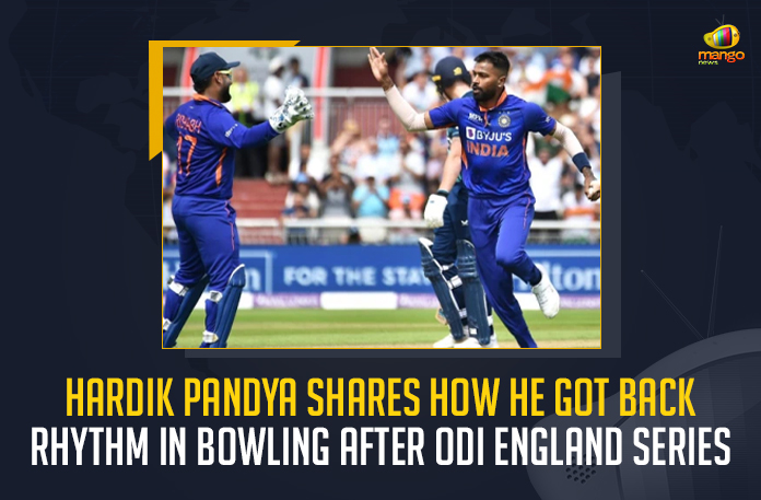 Hardik-Pandya-Shares-How-He-Got-Back-Rhythm-In-Bowling-After-ODI-England-Series Hardik Pandya Shares How He Got Back Rhythm In Bowling After ODI England Series, Pandya Shares How He Got Back Rhythm In Bowling After ODI England Series, How He Got Back Rhythm In Bowling After ODI England Series, ODI England Series, Hardik Pandya Shares How He Got Back Rhythm In Bowling, bowler Hardik Pandya shares his experience at the ODI series against England, ODI series against England, Indian skipper and bowler Hardik Pandya, India all-rounder Hardik Pandya, bowler Hardik Pandya, Indian skipper Hardik Pandya, Hardik Pandya News, Hardik Pandya Latest News, Hardik Pandya Latest Updates, Hardik Pandya Live Updates, Mango News,