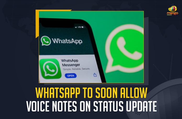 WhatsApp-To-Soon-Allow-Voice-Notes-On-Status-Update WhatsApp To Soon Allow Voice Notes On Status Update, WhatsApp is working on a new feature that may allow users to post voice notes on their status updates, users to post voice notes on their status updates, Meta-owned messaging platform WhatsApp, feature is under development so it is not ready to be released to beta users, WhatsApp is planning to extend the functionality of status updates by adding the support for voice notes, A voice note shared as a status update may be called voice status, Voice Notes On WhatsApp Status Update, WhatsApp Status Update, New WhatsApp Status Update, WhatsApp is expected to tease a new feature that will enable users to upload voice notes as a status, WhatsApp Status Update News, WhatsApp Status Update Latest News, WhatsApp Status Update Latest Updates, WhatsApp Status Update Live Updates, Mango News,