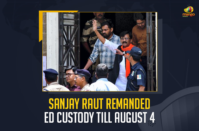 Sanjay-Raut-Remanded-ED-Custody-Till-August-4 Sanjay Raut Remanded ED Custody Till August 4, Shiv Sena MP Sanjay Raut Remanded ED Custody Till August 4, Maharashtra ED Arrests Shiv Sena MP Sanjay Raut in Rs 1034 Cr Patra Chawl Land Scam Case, ED Arrests Shiv Sena MP Sanjay Raut in Rs 1034 Cr Patra Chawl Land Scam Case, ED Arrested Shiv Sena MP Sanjay Raut in Rs 1034 Cr Patra Chawl Land Scam Case, Firebrand Shiv Sena leader and four-time Rajya Sabha member Sanjay Raut arrested by the Enforcement Directorate, ED has arrested Shiv Sena MP Sanjay Raut who is accused of Rs 1034 crore Patra Chawl Land Scam, 1034 crore Patra Chawl Land Scam, Enforcement Directorate, ED arrests Sanjay Raut, Patra Chawl land scam, Rajya Sabha member Sanjay Raut arrested, Shiv Sena MP Sanjay Raut, MP Sanjay Raut, Shiv Sena MP, Sanjay Raut, Shiv Sena party, Sanjay Raut's Arrest, Patra Chawl Land Scam Case News, Patra Chawl Land Scam Case Latest News, Patra Chawl Land Scam Case Latest Updates, Patra Chawl Land Scam Case Live Updates, Mango News,