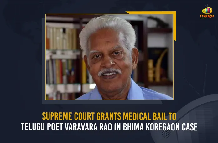 Supreme Court Grants Medical Bail To Telugu Poet Varavara Rao In Bhima Koregaon Case Supreme Court Grants Medical Bail To Telugu Poet Varavara Rao In Bhima Koregaon Case, Supreme Court Grants Bail to Activist Varavara Rao on Medical Grounds, SC Grants Bail to Activist Varavara Rao on Medical Grounds, Bail to Activist Varavara Rao on Medical Grounds, Activist Varavara Rao on Medical Grounds, SC Grants Bail To Activist Varavara Rao In Bhima Koregaon Case, Bhima Koregaon Case, 2018 Bhima Koregaon violence case, Bhima Koregaon violence case, activist and poet P Varavara Rao, poet Dr P Varavara Rao, activist Dr P Varavara Rao, regular bail to activist Varavara Rao, Supreme Court, Bhima Koregaon violence case News, Bhima Koregaon violence case Latest News, Bhima Koregaon violence case Latest Updates, Bhima Koregaon violence case Live Updates, Mango News,