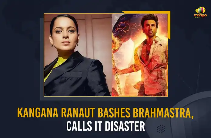 Kangana Ranaut Bashes Brahmastra (1) Kangana Ranaut Bashes Brahmastra Calls It Disaster, Kangana Ranaut Bashes Brahmastra, Kangana Ranaut Reviews Brahmastra, Kangana Ranaut Calls Brahmastra A Disaster, Mango News, Mango News Telugu, Actress Kangana Raunat, Bollywood Movie Brahmastra, Brahmastra Movie Review, Ranbir And Alia Starrer Brahmastra, Ranbir Kapoor, Alia Bhatt, Ayaan Mukerji, Ayaan Mukerji Brahmastra, Brahmastra Collection, Brahmastra Review, Brahmastra Latest News And Live Updates