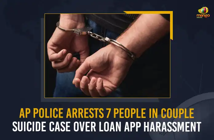 Suicide Case Over Loan App Harassment AP Police Arrests 7 People In Couple Suicide Case Over Loan App Harassment, AP Police Arrests 7 People, 7 People Arrested In Loan App Harrasment, AP Police Arrests 7 People In Couple Suicide Case, Couple Suicide Over Loan App Harassment, Mango News, Mango News Telugu, Loan App Harassment, Loan Apps, Online Loan Apps Harassment, Online Loan Apps, AP Police Loan Apps Issue, Loan Apps Suicide Case, AP Loan App Couple Suicide Case,