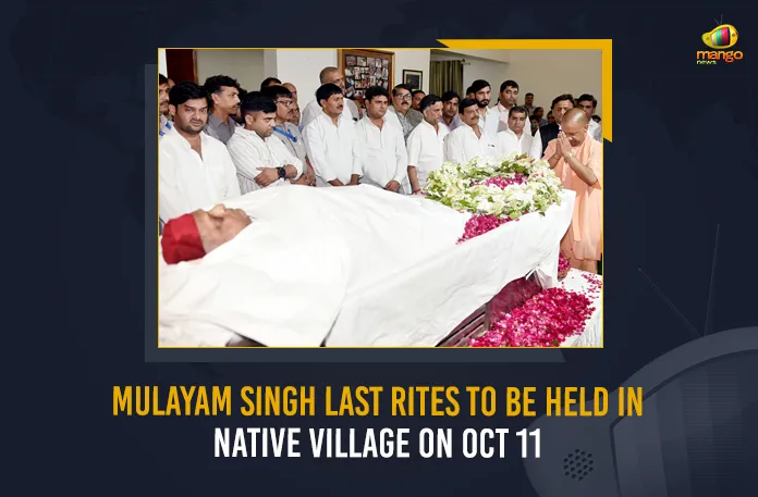 Mulayam Singh Last Rites To Be Held In Native Village On Oct 11 Mulayam Singh Last Rites To Be Held In Native Village On Oct 11, Mulayam Singh Yadav Last Rites, Mulayam Singh Last Rites To Be Held In Native Village, Former UP CM Mulayam Singh Yadav, Samajwadi Party Founder Mulayam Singh Yadav, Mango News, Mango News Telugu, Mulayam Singh Yadav Passes Away, Samajwadi Party Founder, Samajwadi Party, Mulayam Singh Yadav Dies, Mulayam Singh Yadav Dead, Mulayam Singh Yadav Passes Away, Samajwadi Party Founder Passes Away, Mulayam Singh Yadav Passes Away at 82, Telangana CM KCR