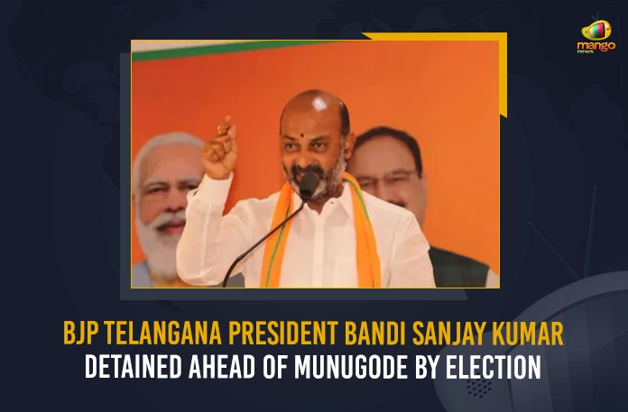 BJP Telangana President Bandi Sanjay Kumar Detained Ahead Of Munugode By Election BJP Telangana President Bandi Sanjay Kumar Detained Ahead Of Munugode By Election, Bandi Sanjay Kumar Detained,Munugode By Election,BJP Telangana President Bandi Sanjay Kumar,Mango News,Mango News Telugu, TRS Party Munugode By-Poll, Munugode Bypoll Elections, Munugode Bypoll, CM KCR News And Live Updates, Telangna Congress Party, Telangna BJP Party, YSRTP , Munugode By Polls, Munugode Election Schedule Release, Munugode Election, Munugode Election Latest News And Updates