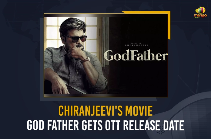 Chiranjeevi's Movie God Father Gets OTT Release Date Chiranjeevi's Movie God Father Gets OTT Release Date, Chiranjeevi Konidela on Twitter, Megastar Chiranjeevi, Mega Star Chiranjeevi Writes An Emotional Tweet, Mega Star Chiranjeevi God Father Movie, Chiranjeevi Instagram, God Father Telugu Movie, Chiranjeevi Latest Tweet, Chiranjeevi Latest Twitter Updates, Chiranjeevi New Movie, Chiranjeevi Congress Deligate Member, Chiranjeevi Latest Movie, Chiranjeevi Movie Latest News And Updates, Godfather Movie First Single, Chiranjeevi Godfather Movie, Salman Khan God Father Movie, Mango News, Mango News Telugu