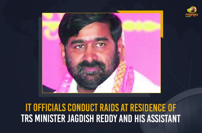 IT Officials Conduct Raids At Residence Of TRS Minister Jagdish Reddy And His Assistant IT Officials Conduct Raids At Premises Of TRS Minister Jagdish Reddy And His Assistant, IT Raids At Minister Jagdish Reddy Premises, TRS Minister Jagdish Reddy, IT Raids Minister Jagdish Reddy, Mango News, Mango News Telugu, Jagdish Reddy And His Assistant IT Raids, Munugode By-Poll, TRS Party Munugode By-Poll, Munugode Bypoll Elections, Munugode Bypoll, CM KCR News And Live Updates, Telangna Congress Party, Telangna BJP Party, YSRTP , Munugode By Polls, Munugode Election Schedule Release, Munugode Election, Munugode Election Latest News And Updates