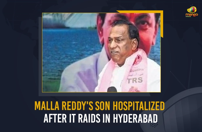 Malla Reddy's Son Hospitalized After IT Raids In Hyderabad Malla Reddy’s Son Hospitalized After IT Raids In Hyderabad,Mallareddy's son is unwell,TRS minister is angry,family has been targeted,It Officials Raids,It Raids On Trs Minister Malla Reddy,Trs Minister Malla Reddy,Mango News,Mango News Telugu,Malla Reddy It Raids,It Raids On Malla Reddy And His Kin,Income Tax Department,Telangana It Dept Raids,Telangana It Raid On Minister Malla Reddy,Malla Reddy It Raids ,It Raids Latest News And Updates
