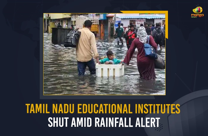Tamil Nadu Educational Institutes Shut Amid Rainfall Alert Tamil Nadu Educational Institutes Shut Amid Rainfall Alert, IMD Predicts Heavy Rains , IMD Predicts Heavy Rains In Tamil Nadu, IMD Predicts Rains In Tamil Nadu, Heavy To Moderate Rainfall In Tamil Nadu, Mango News, Mango News Telugu, India Weather Highlights, Weather Updates, IMD Predicts Moderate Rainfall In Tamil Nadu, Severe Rainfall Alert, Cyclone Alert In Tamil Nadu Today 2022, IMD Weather Forecast, India Meteorological Department, IMD Latest News And Updates