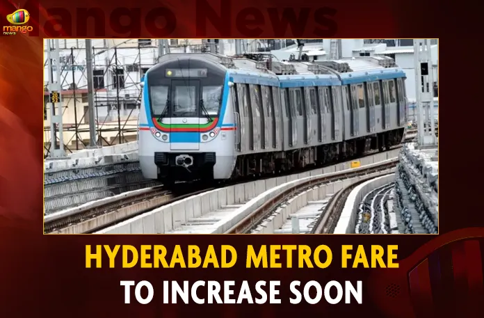 Hyderabad Metro Fare To Increase Soon Hyderabad Metro Fare To Increase Soon, Metro Fare To Increase Soon, Hyderabad Metro Fare, Hyderabad Metro Rail Limited, HMRL Metro Fare To Increase Soon, Hike In Hyderabad Metro Fare, Hyderabad Metro Charges Hike, Hyderabad Metro Fare News, Hyderabad Metro Fare Latest News And Updates, Hyderabad Metro Fare Live Updates, Mango News