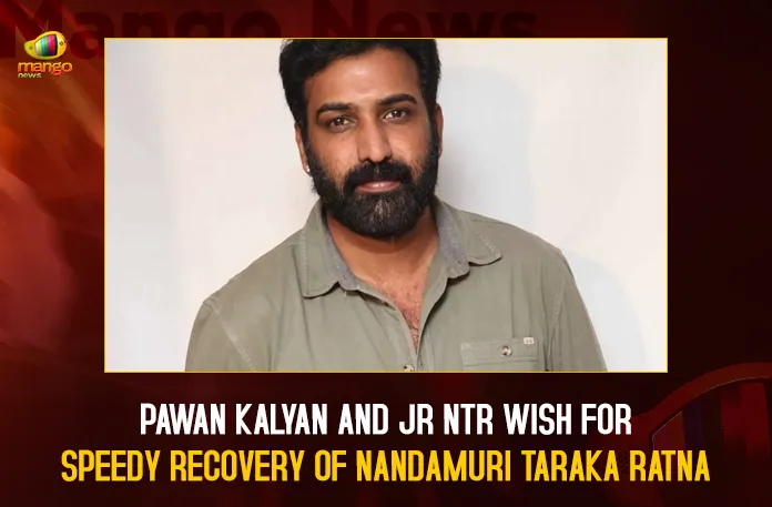Pawan Kalyan And Jr NTR Wish For Speedy Recovery Of Nandamuri Taraka Ratna Pawan Kalyan And Jr NTR Wish For Speedy Recovery Of Nandamuri Taraka Ratna,Janasena Chief Pawan Kalyan,Wishes Nandamuri Taraka Ratna,Taraka Ratna for Speedy Recovery,Mango News,Nandamuri Taraka Ratna,Nandamuri Taraka Ratna Latest News and Updates,Nandamuri Taraka Ratna Health,Nandamuri Taraka Ratna Health Status,Nandamuri Taraka Ratna Latest Updates,Nandamuri Taraka Ratna Health Updates,Nandamuri Taraka Ratna Latest Updates,Yuvagalam Padauatra