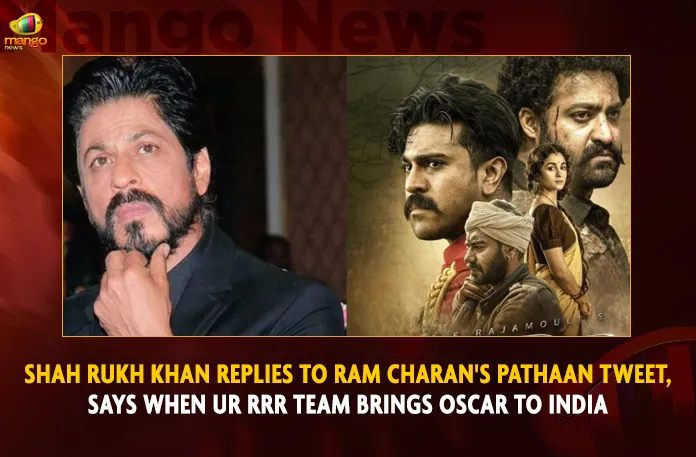 Shah Rukh Khan Replies To Ram Charan's Pathaan Tweet, Says When Ur RRR Team Brings Oscar To India Shah Rukh Khan Replies To Ram Charan's Pathaan Tweet Says When Ur RRR Team Brings Oscar To India,Shah Rukh Khan,Ram Charan,Shah Rukh Khan Tweet,Shah Rukh Replies To Ram Charan,When Ur RRR Team Brings Oscar To India,Mango News,Mega Power Star Ram Charan,Mega Power Star,S.S.Rajamouli,RRR,Rise Roar Revolt,Ram Charan Latest News and Updates,Ram Charan News and Live Updates,Ram Charan Latest Movie Updates