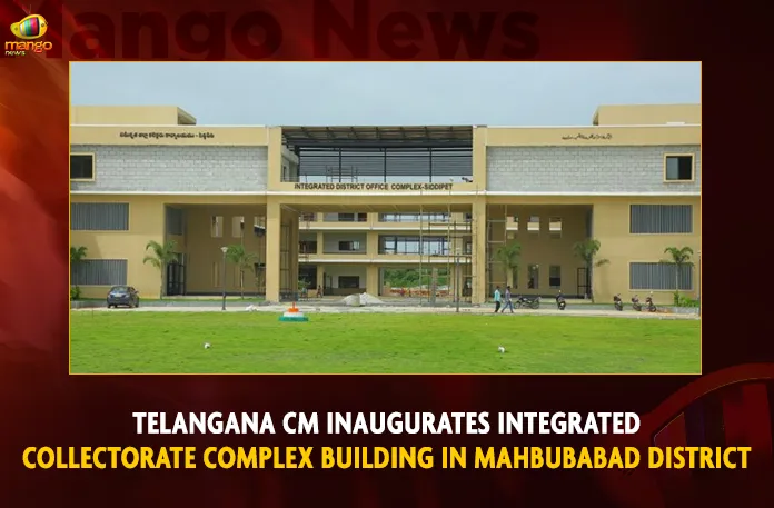 Telangana CM Inaugurates Integrated Collectorate Complex Building In Mahbubabad District Telangana CM Inaugurates Integrated Collectorate Complex Building In Mahbubabad District,KCR will Inaugurate New Collectorates,KCR Inaugurate New Collectorates,New Collectorates in Mahabubabad,New Collectorates in Bhadradri,New Collectorates in Kothagudem,Mango News,Mango News Telugu,CM KCR News And Live Updates, Telangna Congress Party, Telangna BJP Party, YSRTP,TRS Party, BRS Party, Telangana Latest News And Updates,Telangana Politics, Telangana Political News And Updates