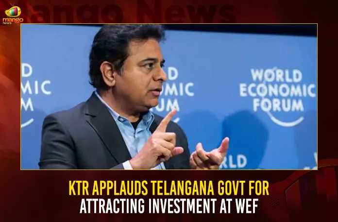 KTR Applauds Telangana Govt For Attracting Investment At WEF KTR Applauds Telangana Govt For Attracting Investment At WEF,KTR Applauds,Telangana Govt,Attracting Investment At WEF,Mango News,Cm Kcr News And Live Updates, Telangna Congress Party, Telangna Bjp Party, Ysrtp,Trs Party, Brs Party, Telangana Latest News And Updates,Telangana Politics, Telangana Political News And Updates,Telangana Minister Ktr