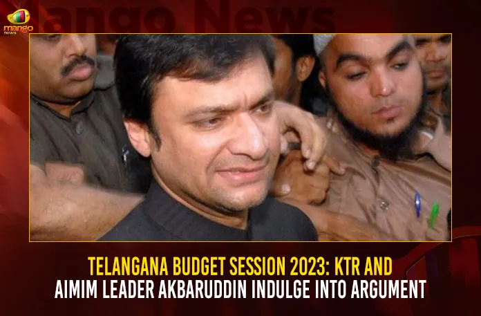 Telangana Budget Session 2023 KTR And AIMIM Leader Akbaruddin Indulge Into Argument Telangana Budget Session 2023, KTR And AIMIM Leader Akbaruddin Indulge Into Argument,Mango News,Telangana Assembly Session, Minister KTR Fires on MIM MLA, MIM MLA Akbaruddin Owaisi, Minister KTR, Minister KTR Comments on MLA Akbaruddin Owaisi, MLA Akbaruddin Owaisi, Minister KTR Satires On Akbaruddin Owaisi, Telangana Assembly Session News