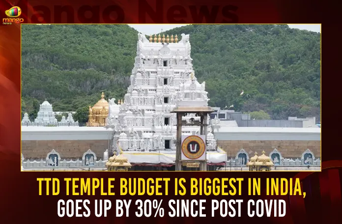 TTD Temple Budget Is Biggest In India, Goes Up By 30% Since Post COVID TTD Temple Budget Is Biggest In India Goes Up By 30% Since Post COVID,TTD Temple Budget Is Biggest In India,TTD Budget Goes Up By 30% Since Post COVID,TTD Budget Goes Up By 30%,Mango News,Tirumala Tirupati Devasthanams Projects,TTD Rolls Out Highest Ever Budget,Tirupati Temple Budget Estimate,TTD Temple Budget Latest News,TTD Temple Budget Latest Updates,TTD News Today,Andhra Pradesh Latest News,Andhra Pradesh News,Andhra Pradesh News and Live Updates