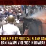 TMC And BJP Play Political Blame Game In Ram Navami Violence In Howrah TMC And BJP Play Political Blame Game In Ram Navami Violence In Howrah,TMC And BJP Play Political Blame Game,Political Blame Game In Ram Navami Violence,Ram Navami Violence In Howrah,Mango News,Ram Navami Violence In Turns Into Political Blame,Ram Navami violence in Howrah turns into blame game,Howrah clashes,Howrah Ram Navami Violence,BJP-TMC engage in blame game,Bengal Clashes,Mamata Banerjee vs BJP Over Clashes,Blame Game In Ram Navami News Today,Howrah Ram Navami Violence Latest News,Howrah Ram Navami Violence Latest Updates