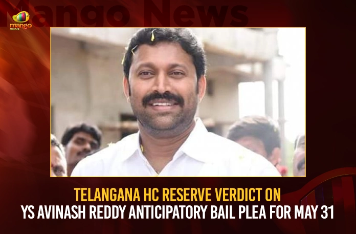 Telangana HC Reserve Verdict On YS Avinash Reddy Anticipatory Bail Plea For May 31 Telangana HC Reserve Verdict On YS Avinash Reddy Anticipatory Bail Plea For May 31,Telangana HC Reserve Verdict On YS Avinash Reddy,YS Avinash Reddy Anticipatory Bail Plea,YS Avinash Reddy Bail Plea For May 31,Mango News,Telangana High Court News Today,MP Avinash Reddy Latest News,MP Avinash Reddy Latest Updates,MP Avinash Reddy Live News,MP Avinash Anticipatory Bail,MP Avinash Bail Latest News,MP Avinash Bail Latest Updates,YS Viveka Assassination Case Latest Updates,YS Viveka Assassination Case Live News