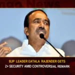 BJP Leader Eatala Rajender Gets Z+ Security Amid Controversial Remark BJP Leader Eatala Rajender Gets Z+ Security Amid Controversial Remark,BJP Leader Eatala Rajender,Eatala Rajender Gets Z+ Security,Z+ Security Amid Controversial Remark,Eatala Rajender Amid Controversial Remark,Mango News,BJP Leader Eatala Latest News,BJP Leader Eatala Latest Updates,Eatala Rajender Z+ Security News Today,Eatala Rajender Security Latest Updates,Eatala Controversial Remark Latest News,Eatala Controversial Remark Latest Updates,Telangana News Today,Telangana Latest News And Updates