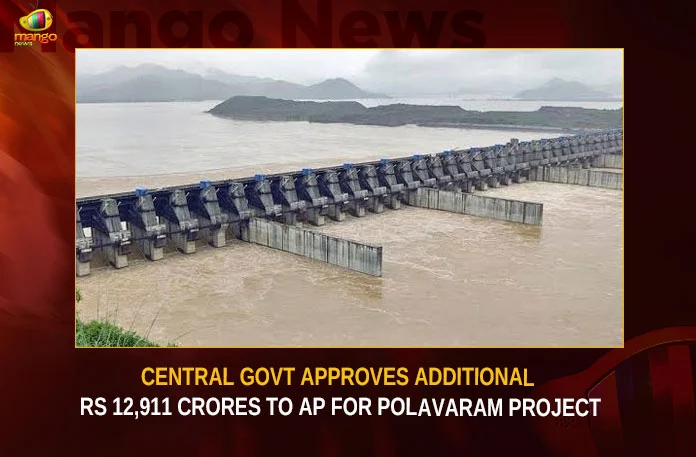 Central-Govt-Approves-Additional-Rs-12,911-Crores-To-AP-For-Polavaram-Project Central Govt Approves Additional Rs 12911 Crores To AP For Polavaram Project,Central Govt Approves Additional Rs 12911 Crores,Additional Rs 12911 Crores To AP,AP For Polavaram Project,Rs 12911 Crores To AP For Polavaram Project,Mango News,Polavaram Project Latest News,Polavaram Project Latest Updates,Central Govt Latest News,Central Govt Latest Updates,Andhra Pradesh Latest News,Andhra Pradesh News,Andhra Pradesh News and Live Updates,Polavaram Project,Polavaram Project News Today,Polavaram Project Live News
