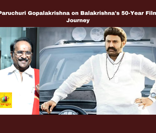 Paruchuri Gopalakrishna on Balakrishna's 50-Year Film Journey, Paruchuri Gopalakrishna on Balakrishna, 50-Year Film Journey, Balakrishna Film Journey, Balakrishna, Nandamuri Balakrishna, Paruchuri Gopalakrishna, Tollywood, 50 Years in Cinema, NTR, Chiranjeevi, Telugu Cinema, Samarasimha Reddy, Lakshmi Narasimha, Tollywood, Latest Tollywood News, Tollywood Live Updates, Mango News