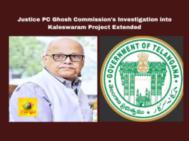 Justice PC Ghosh Commission's Investigation into Kaleswaram Project Extended, Investigation on Kaleswaram Project Extended, Kaleswaram Project Investigation Extended, Justice PC Ghosh Commission Investigation on Kaleswaram, Kaleswaram Project, Justice PC Ghosh Commission, Investigation Extension, Hyderabad Government, Irrigation Irregularities, Latest News Kaleswaram Project, Kaleswaram Project News Update, Hyderabad Live Updates, Latest Hyderabad News, Telangana, TS Politics, TS Live Updates, Political News, Mango News