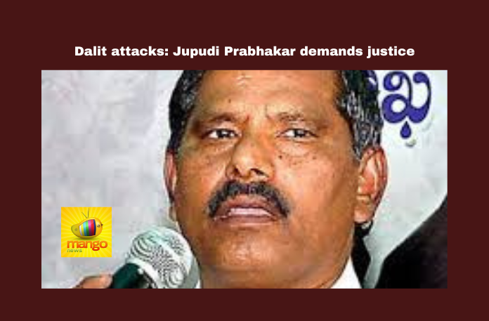 Dalit Attacks Condemned; Jupudi Prabhakar Rao Demands Justice Dalit Attacks Condemned; Jupudi Prabhakar Rao Demands Justice, Dalit Rights, Jupudi Prabhakar Rao, MLA Nanaji, Raghurama Krishnam Raju, YSRCP, Dr. Ambedkar, Chandrababu Naidu, Pawan Kalyan, Kakinada, Dalit Attacks, Andhra Pradesh, AP Live Updates, Live Updates, Breaking News, Headlines, Live News, Mango News