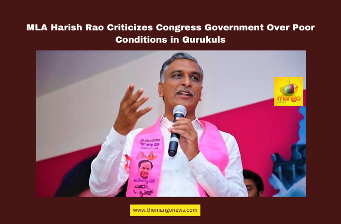 MLA Harish Rao Criticizes Congress Government Over Poor Conditions in Gurukuls MLA Harish Rao Criticizes Congress Government Over Poor Conditions in Gurukuls, Harish Rao, Gurukul conditions, Congress government criticism, Telangana education crisis, Gurukul food issues, KGBV schools, student safety, contaminated food incident, Telangana politics, resinential school crisis, Hyderabad, Telangana, TS Live Updates, TS Political News, Political News, Mango News.