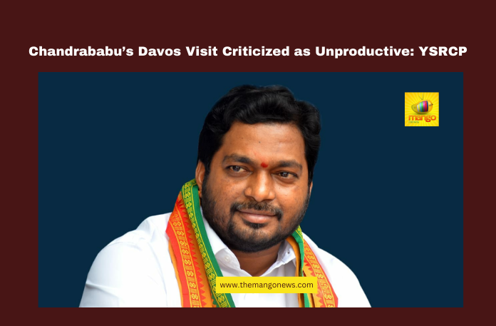 Chandrababu’s Davos Visit Criticized as Unproductive : YSRCP Chandrababu’s Davos Visit Criticized as Unproductive : YSRCP, Davos, Andhra Pradesh, MLC Arun Kumar, Investment, MoU, Jagan Mohan Reddy, Pawan Kalyan, Green Energy, Publicity Stunt, Chandrababu Naidu, Andhra Pradesh, AP Live Updates, AP Politics, Political News, Live Updates, Breaking News, Headlines, Live News, Mango News