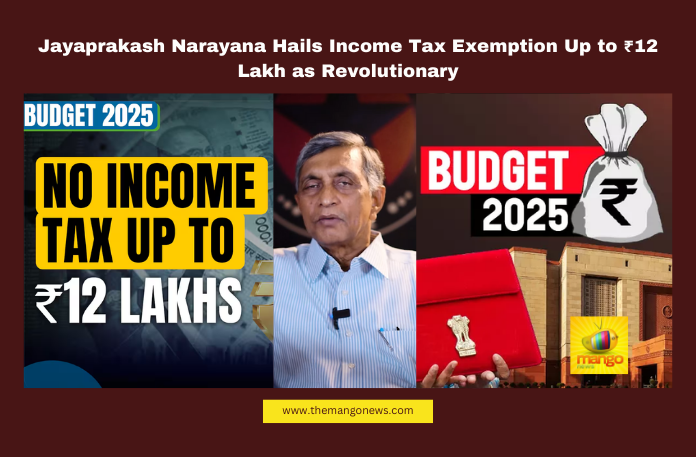 Jayaprakash Narayana Hails Income Tax Exemption Up to ₹12 Lakh as Revolutionary JayaprakashNarayana, IncomeTaxExemption, UnionBudget2025, MiddleClassRelief, EconomicReform, FinancialGrowth, TaxReforms, BJPBudget, PurchasingPower, IndianEconomy