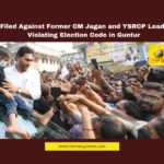 YS Jagan Mohan Reddy, YSRCP leaders, Guntur Mirchi Yard, Model Code of Conduct, MLC elections, Nallapadu police station, Kodali Nani, Ambati Rambabu, Lella Appireddy, Nandigam Suresh, Pinnelli, Andhra Pradesh politics, election code violation, farmer issues, Guntur news.