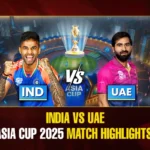 India Vs UAE Asia Cup 2025 Match Highlights