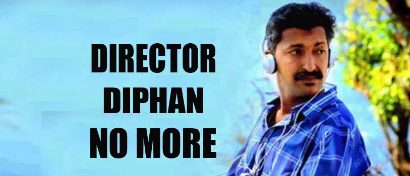 Malayalam filmmaker Diphan passes away, Director Diphan dies, Puthiya Mukham director Diphan Sivakumar dies, diphan death, dilphan death news,director dilphan dead, malayalam director diphan no more