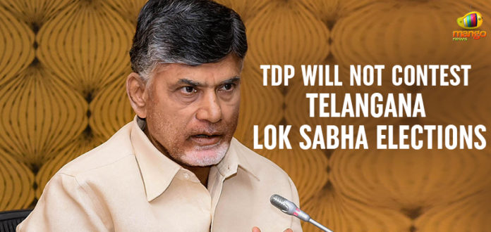 Lok Sabha Elections TDP Withdraws In Telangana, TDP not to contest Lok Sabha polls in Telangana, Mango News, Lok Sabha elections,lok sabha 2019, Telugu Desam Party Telangana, Telangana Lok sabha Polls, TDP in Telangana,