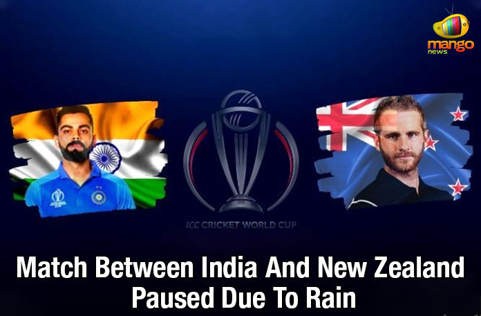 Match Between India And New Zealand Paused Due To Rain, India v New Zealand semi-final to resume, India vs New Zealand, ICC World Cup 2019 semifinal, India vs New Zealand Cricket World Cup 2019, World Cup 2019, Weather Updates for India vs New Zealand World Cup, Mango News