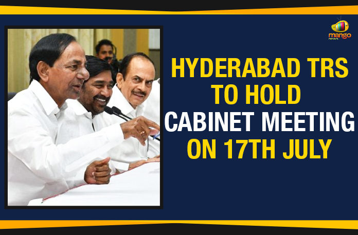 Hyderabad - TRS To Hold Cabinet Meeting On 17th July, Telangana Cabinet meeting, TS Cabinet meet, Telangana Latest news, Mango News, Telangana latest updates, KCR Cabinet Meet, new Municipal draft bill, two day Assembly session