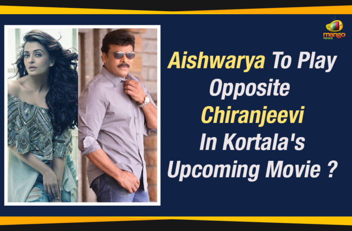 Aishwarya Rai To Play Lead In Upcoming Collaboration Of Kortala And Chiranjeevi?, Chiranjeevi pair up with Aishwarya Rai, Aishwarya Rai In Talks For Megastar Chiru, Chiranjeevi And Aishwarya Rai To Team Up, Chiranjeevi To act with Aishwarya Rai, Aishwarya Rai in #Chiru152, Miss World Aishwarya Rai in talks for Chiranjeevi Next, Mango News
