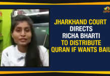 Jharkhand Court Directs Richa Bharti To Donate Quran Jharkhand Court Directs Richa Bharti To Distribute Quran If Wants Bail, Richa Bharti to distribute copies of Quran, Richa Bharti communal remarks, Youth arrested for communal post, Mango News, Ranchi court grants bail to student, woman arrested for objectionable Facebook post, Richa Bharti Bail Condition