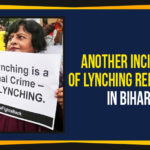 Another Incident Of Lynching Reported In Bihar, Three Men Beaten to Death by Lynch Mob, Three lynched in Bihar village, Bihar mob lynching, mob lynching in India, mob lynching in Bihar, Mango News, 3 men Death by Lynch Mob