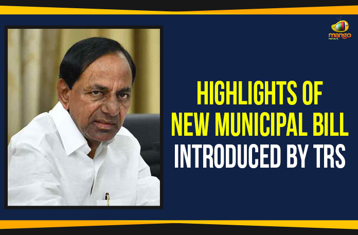 Highlights of New Municipal Bill Introduced By TRS, Telangana New Municipal Act Highlights, TRS Government Passes Four Bills, New Municipalities bill introduced, jail for illegal buildings in Telangana, Mango News, CM KCR New Municipal bill act, Telangana Government Municipal Bill