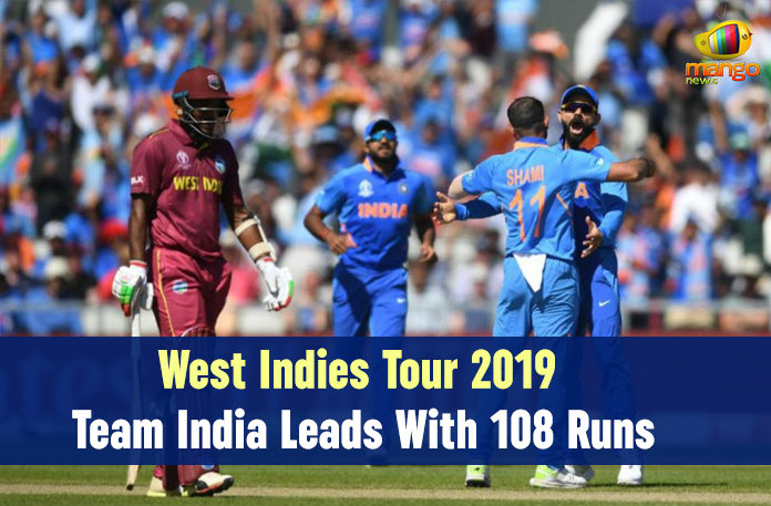cricket highlights, Cricket News, cricket west indies, ind vs wi 2019, india cricket highlights, India Tour of West Indies 2019, India vs West Indies, india vs westindies, Mango News, Team India Leads With 108 Runs, West Indies, West Indies Tour 2019, West Indies Tour 2019 – Team India Leads With 108 Runs, west indies vs india, west indies vs india 2019, wi vs ind, windies vs india 2019