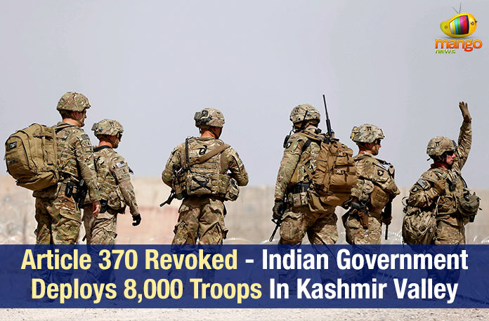 Article 370 Revoked , Indian Government Deploys 8000 Troops In Kashmir Valley,8000 Troops, 8000 Troops In Kashmir, 8000 Troops In Kashmir Valley, BJP,India Deploys Troops In Kashmir Valley, Jammu and Kashmi, Kashmir troop deployment, Kashmir Valley, Mango News, Mehbooba Mufti,Article 370,#Article370,article 370 kashmir, jammu and kashmir, article 370 debate, what is article 370, article 370 issue, mehbooba mufti on article 370, article 35a in kashmir, article 370 jammu and kashmir, article 35a history, article 35a and 370, what is article 35a, article 35a kashmir, article 35 a, article 370 and article 35a, article 35a jammu and kashmir, jammu and kashmir news