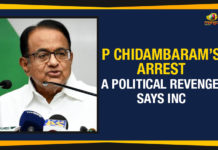 P Chidambaram’s Arrest A Political Revenge, Says INC Chidambaram INX Media Case, Chidambaram INX Media Case Live Updates, Congress Leader P Chidambaram INX Media Case, Congress Leader P Chidambaram INX Media Case Live Updates, ED issues lookout notice to Chidambaram, Enforcement Directorate, former Finance Minister of India, INX Media case Live, Mango News, P Chidambaram Arrest A Political Revenge Says INC