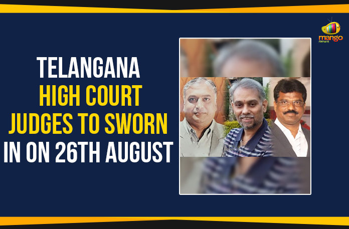 Telangana High Court Judges To Sworn In On 26th August,Mango News,Telangana Political News,Latest Telangana News,Radhakrishnan sworn in Chief Justice of Hyderabad High Court,Telangana High Court Latest News,First Chief Justice of Telangana High Court,Telangana Latest New Updates